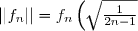||f_n|| = f_n\left(\sqrt{\frac{1}{2n-1}}\right) = \frac{1}{\sqrt{2n-1}\left(1+\frac{1}{2n-1}\right)^n}